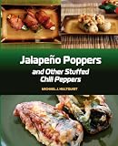 Jalapeno Poppers: and Other Stuffed Chili Peppers