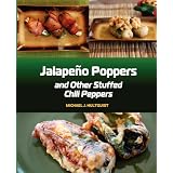 Jalapeno Poppers: and Other Stuffed Chili Peppers
