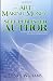 The Art Of Making Money As A Self Published Author: "Fundamental steps to turning your passion into a money making publication"