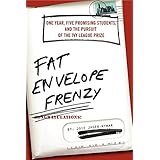 fat envelope frenzy one year five promising students and the pursuit of the ivy league prize