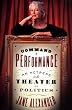 Command Performance: An Actress in the Theater of Politics