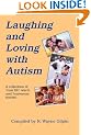 Laughing & Loving with Autism: A Collection of "Real Life" Warm & Humorous Stories
