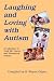 Laughing & Loving with Autism: A Collection of "Real Life" Warm & Humorous Stories