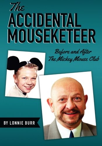 The Accidental Mouseketeer: Before and After the Mickey Mouse Club