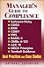 Manager's Guide to Compliance: Sarbanes-Oxley, COSO, ERM, COBIT, IFRS, BASEL II, OMB's A-123, ASX 10, OECD Principles, Turnbull Guidance, Best Practices, and Case Studies (Manager's Guide Series)