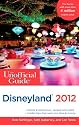 The Unofficial Guide to Disneyland 2012