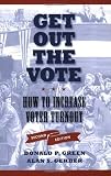 Get Out the Vote: How to Increase Voter Turnout, 2nd Edition by Donald P. Green, Alan S. Gerber 2nd (second) Edition [Paperback(2008)]
