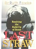 The last straw : preventing the build up of stress