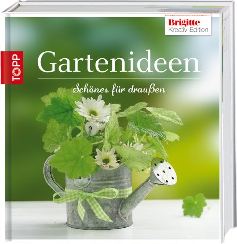 Topp-Design Brigitte Edition 5 - Gartenideen: Sch&ouml;nes f&uuml;r drau&szlig;en