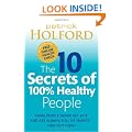 The 10 Secrets Of 100% Healthy People: Some people never get sick and are always full of energy - find out how!