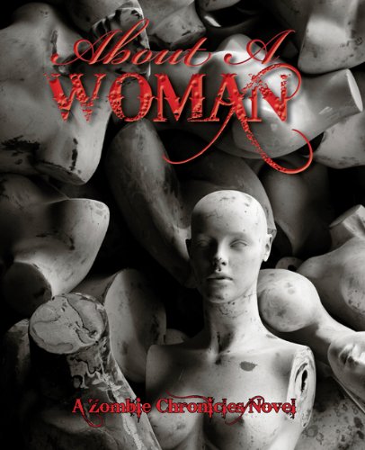 About a Woman, A Zombie Chronicles Novel (The Zombie Chronicles)