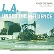 L.A. under the Influence: The Hidden Logic of Urban Property