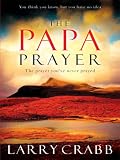 The Papa Prayer: The Prayer You've Never Prayed (Walker Large Print)