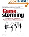 Gamestorming: A Playbook for Innovators, Rulebreakers, and Changemakers
