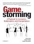 Gamestorming: A Playbook for Innovators, Rulebreakers, and Changemakers