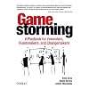 Gamestorming: A Playbook for Innovators, Rulebreakers, and Changemakers