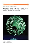 Titanate and titania nanotubes : synthesis, properties and applications