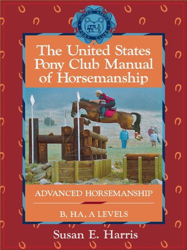 The United States Pony Club Manual of Horsemanship: Advanced Horsemanship B/HA/A Levels (Howell Equestrian Library (Paperback))