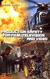 Production Safety in Film, Television and Video
