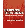 Recognizing Celiac Disease: Signs, Symptoms, Associated Disorders and Complications by Cleo J. Libonati, John M. Libonati II, and David M. Capuzzi