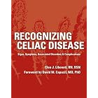 Click here to buy Recognizing Celiac Disease: Signs, Symptoms, Associated Disorders and Complications by Cleo J. Libonati, John M. Libonati II, and David M. Capuzzi.