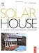 Solar House: A Guide for the Solar Designer by Terry Galloway