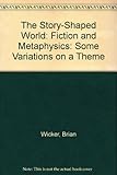 The story-shaped world : fiction and metaphysics : some variations on a theme