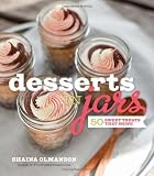 Desserts in Jars: 50 Sweet Treats that Shine by Olmanson, Shaina Spi Edition (6/26/2012)