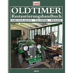 Oldtimer Restaurierungshandbuch: Grundlagen Technik Praxis