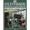 Oldtimer Restaurierungshandbuch: Grundlagen Technik Praxis