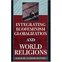 Integrating Ecofeminism, Globalization, and World Religions (Nature's Meanings)