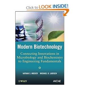 Click here to buy Modern Biotechnology: Connecting Innovations in Microbiology and Biochemistry to... by Nathan S. Mosier and Michael R. Ladisch.