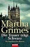 Die Trauer tr&auml;gt Schwarz: Ein Inspektor-Jury-Roman - Martha Grimes