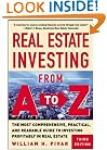 Real Estate Investing From A to Z : The Most Comprehensive, Practical, and Readable Guide to Investing Profitably in Real Estate