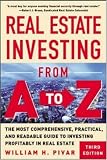 Real Estate Investing From A to Z : The Most Comprehensive, Practical, and Readable Guide to Investing Profitably in Real Estate