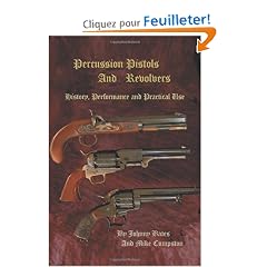 Percussion Pistols And Revolvers: History, Performance And Practical Use