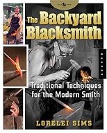 The Backyard Blacksmith: Traditional Techniques for the Modern Smith (Back Yard)