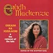 Eideadh Na Sgeulachd: Songs of the Scottish Gael