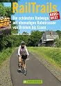 RailTrails Nord-West: Die schönsten Radwege auf ehemaligen Bahntrassen von Bremen bis Essen