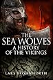 The Sea Wolves: A History of the Vikings