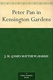 Peter Pan in Kensington Gardens (English Edition)