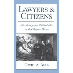 Lawyers and Citizens: The Making of a Political �lite in Old Regime France: Making of a Political Elite in Old Regime France