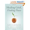 Healing Grief, Finding Peace: 101 Ways to Cope with the Death of Your Loved One