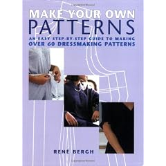 Make Your Own Patterns: An Easy Step-by-Step Guide to Making Over 60 Dressmaking Patterns
