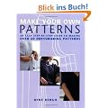 Make Your Own Patterns: An Easy Step-By-Step Guide to Making Over 60 Dressmaking Patterns