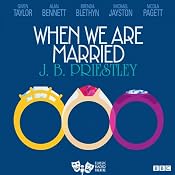 When We are Married (Classic Radio Theatre) | [J. B. Priestley]