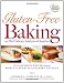 Gluten-Free Baking with The Culinary Institute of America: 150 Flavorful Recipes from the World's Premier Culinary College