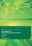 Eva London Electronic Visualisation and the Arts : proceedings of EVA London 2015, BCS London, 7-9 July 2015