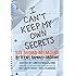 I Can't Keep My Own Secrets: Six-Word Memoirs by Teens Famous & Obscure