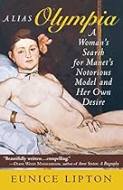Alias Olympia: A Woman's Search for Manet's Notorious Model and Her Own Desire Alias Olympia: A Woman's Search for Manet's Notorious Model and Her Own Desire